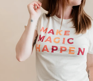 Women's Make Magic Happen T-Shirt